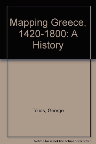 9781584563020: Mapping Greece, 1420-1800: A History
