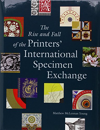 9781584563099: The Rise and Fall of the Printers' International Specimen Exchange