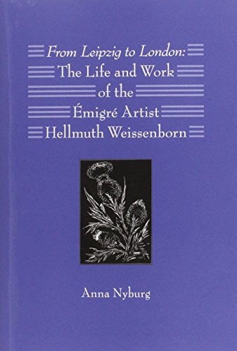 Stock image for FROM LEIPZIG TO LONDON: THE LIFE AND WORK OF THE �MIGR� ARTIST HELLMUTH WEISSENBORN. for sale by Phatpocket Limited