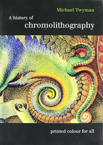 A History of Chromolithography: Printed Colour for All - Twyman, Michael
