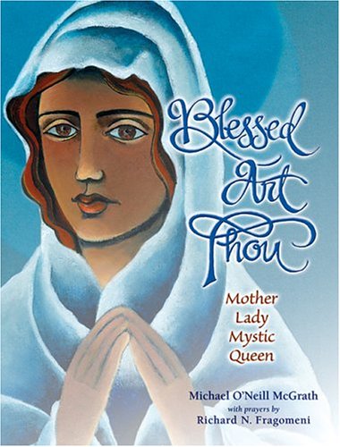Stock image for Blessed Art Thou: Mother, Lady, Mystic, Queen for sale by ThriftBooks-Dallas