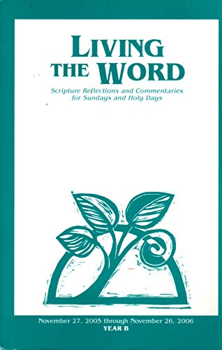 9781584592471: LIVING THE WORD SCRIPTURE REFLECTIONS AND COMMENTARIES FOR SUNDAYS AND HOLY DAYS VOL 21 NOV 2005 -NOV 2006