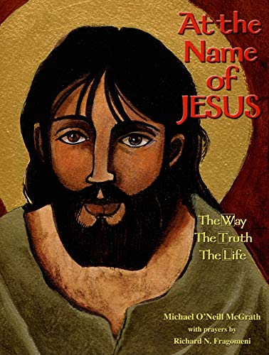 9781584593140: At the Name of Jesus: The Way, The Truth, The Life