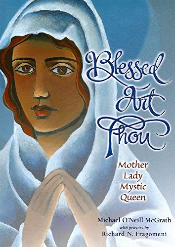 Stock image for Blessed Art Thou: Mother, Lady, Mystic, Queen for sale by ThriftBooks-Atlanta