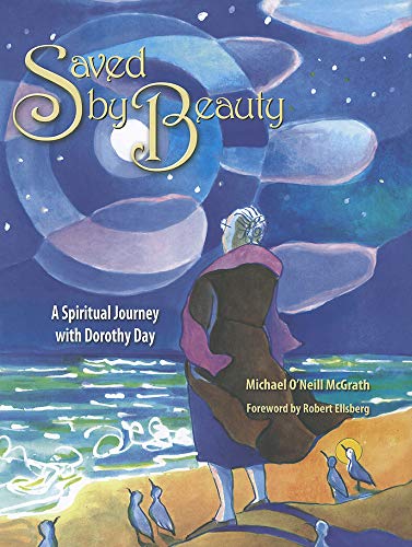 Stock image for Saved by Beauty : A Spiritual Journey with Dorothy Day for sale by Better World Books