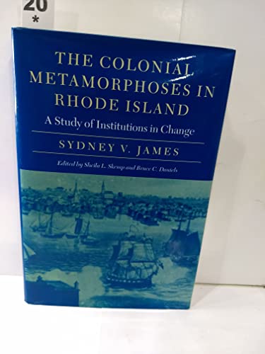 Stock image for The Colonial Metamorphoses in Rhode Island: A Study of Institutions in Change (Revisiting New England) for sale by Ergodebooks