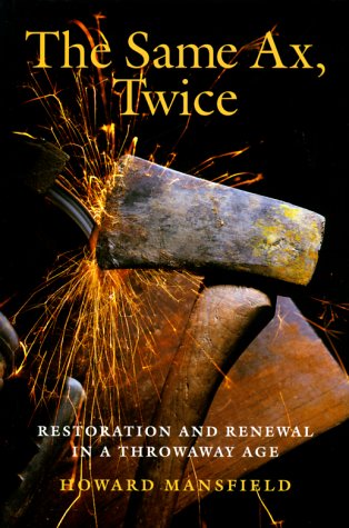 Beispielbild fr The Same Ax, Twice : Restoration and Renewal in a Throwaway Age zum Verkauf von Better World Books