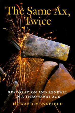 Imagen de archivo de The Same Ax, Twice: Restoration and Renewal in a Throwaway Age a la venta por KuleliBooks
