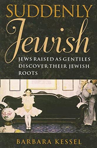 Stock image for Suddenly Jewish: Jews Raised as Gentiles Discover Their Jewish Roots (Brandeis Series in American Jewish History, Culture, and Life) for sale by Books of the Smoky Mountains