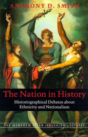 The Nation In History: Historiographical Debates About Ethnicity And Nationalism.