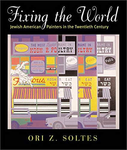 Beispielbild fr Fixing the World: Jewish American Painters in the Twentieth Century (Brandeis Series in American Jewish History, Culture, and Life) zum Verkauf von Wonder Book