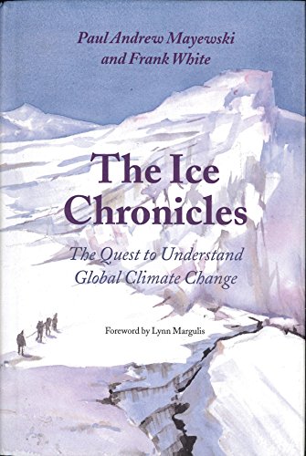 Imagen de archivo de The Ice Chronicles : The Quest to Understand Global Climate Changes a la venta por Better World Books