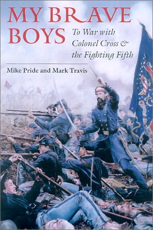 MY BRAVE BOYS. To War With Colonel Cross & The Fighting Fifth.