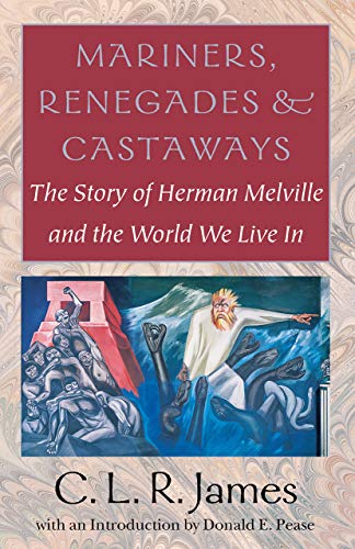 9781584650942: Mariners, Renegades & Castaways: The Story of Herman Melville and the World We Live in