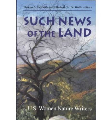 Beispielbild fr Such News of the Land : U. S. Women Nature Writers zum Verkauf von Better World Books