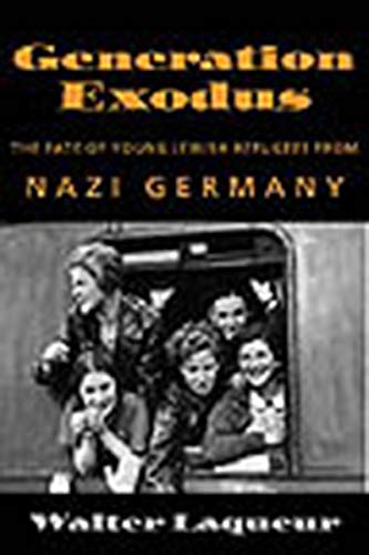 9781584651062: Generation Exodus: The Fate of Young Jewish Refugees from Nazi Germany
