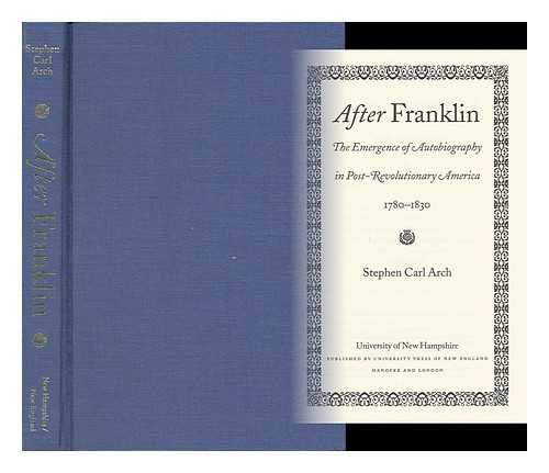 Stock image for After Franklin: The Emergence of Autobiography in Post-Revolutionary America, 1780-1830 (Becoming Modern: New Nineteenth-Century Studies) for sale by Bookmonger.Ltd