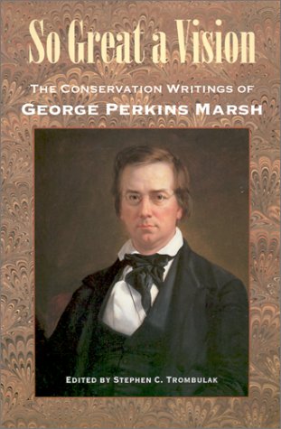 Imagen de archivo de So Great a Vision: The Conservation Writings of George Perkins Marsh (Middlebury Bicentennial Series in Environmental Studies) a la venta por SecondSale