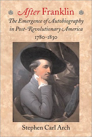 Stock image for After Franklin: The Emergence of Autobiography in Post-Revolutionary America, 1780-1830 (Becoming Modern: New Nineteenth-Century Studies) for sale by Wonder Book