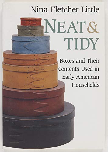 Stock image for Neat and Tidy : Boxes and Their Contents Used in Early American Households for sale by Better World Books