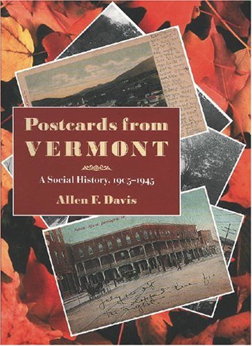 Postcards from Vermont: A Social History, 1905-1945 (9781584651581) by Davis, Allen F.