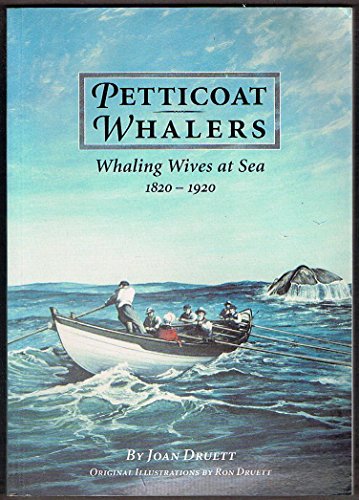 Beispielbild fr Petticoat Whalers: Whaling Wives at Sea, 1820-1920 zum Verkauf von Wonder Book