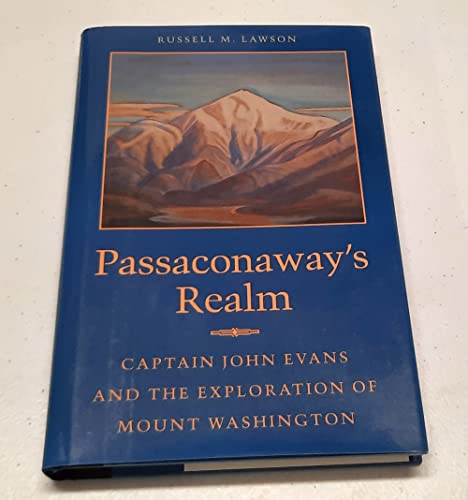 Beispielbild fr PASSACONAWAY'S REALM : Captain John Evans and the Exploration of Mount Washington zum Verkauf von Karen Wickliff - Books