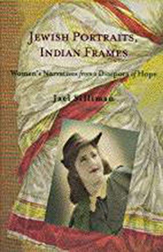 9781584651697: Jewish Portraits, Indian Frames: Women's Narratives from a Diaspora of Hope (Brandeis Series on Jewish Women)