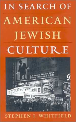 In Search of American Jewish Culture (Brandeis Series in American Jewish History, Culture, and Life) (9781584651710) by Whitfield, Stephen J.