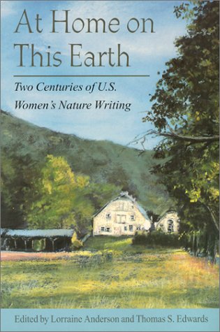 9781584651932: At Home on This Earth: Two Centuries of U.S. Women's Nature Writing