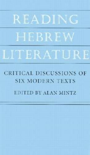 9781584652007: Reading Hebrew Literature: Critical Discussions of Six Modern Texts (Tauber Institute for the Study of European Jewry Series)