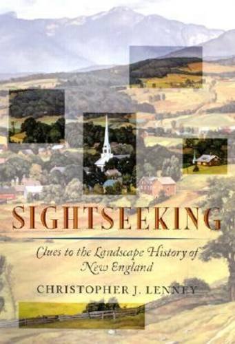 Stock image for Sightseeking : Clues to the Landscape History of New England for sale by Better World Books