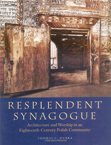 Stock image for Resplendent Synagogue : Architecture and Worship in an Eighteenth-Century Polish Community for sale by Better World Books