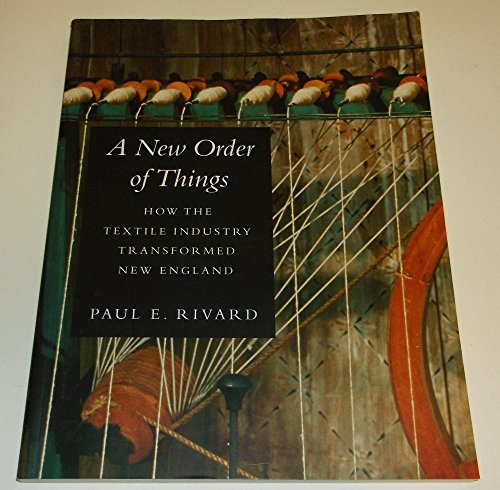 Stock image for A New Order of Things: How the Textile Industry Transformed New England for sale by Half Price Books Inc.