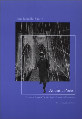 Imagen de archivo de Atlantic Poets: Fernando Pessoa  s Turn in Anglo-American Modernism (Reencounters with Colonialism: New Perspectives on the Americas) a la venta por Midtown Scholar Bookstore