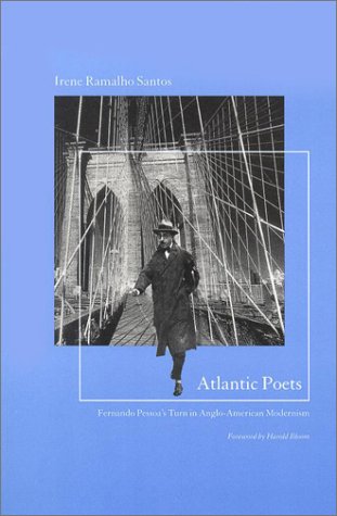 Imagen de archivo de Atlantic Poets: Fernando Pessoas Turn in Anglo-American Modernism (Re-Encounters With Colonialism) a la venta por HPB-Red