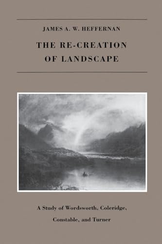 Imagen de archivo de Re-Creation of Landscape: A Study of Wordsworth, Coleridge, Constable, and Turner a la venta por Hennessey + Ingalls