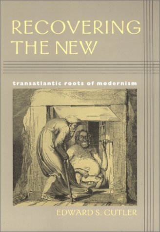 9781584652595: Recovering the New: Transatlantic Roots of Modernism (Becoming Modern: New Nineteenth-century Studies)