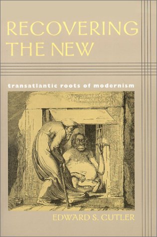 Stock image for Recovering the New: Transatlantic Roots of Modernism (Becoming Modern: New Nineteenth-Century Studies (Paperback)) for sale by -OnTimeBooks-