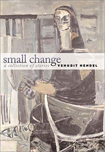 Small Change (Tauber Institute for the Study of European Jewry Series) (9781584652793) by Hendel, Yehudit