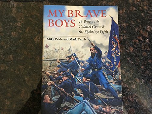 Stock image for My Brave Boys : To War with Colonel Cross and the Fighting Fifth for sale by Better World Books