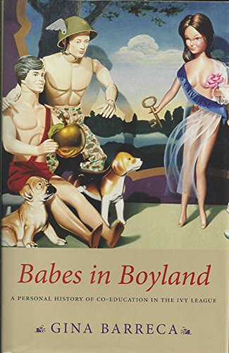 Beispielbild fr Babes in Boyland : A Personal History of Co-Education in the Ivy League zum Verkauf von Better World Books