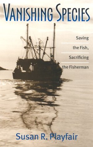 Stock image for Vanishing Species : Saving the Fish, Sacrificing the Fisherman for sale by Better World Books