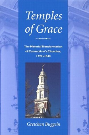 Imagen de archivo de Temples of Grace: The Material Transformation of Connecticut's Churches, 1790-1840 a la venta por Books of the Smoky Mountains