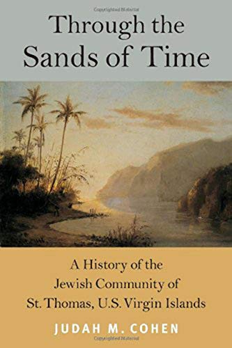 Stock image for Through the Sands of Time: A History of the Jewish Community of St. Thomas, U.S. Virgin Islands (Brandeis Series in American Jewish History, Culture and Life) for sale by Front Cover Books