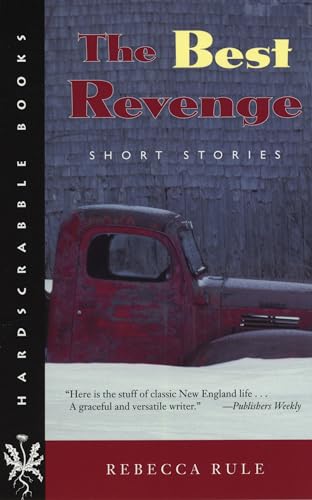 The Best Revenge: Short Stories (Hardscrabble Booksâ€“Fiction of New England) (9781584653738) by Rule, Rebecca