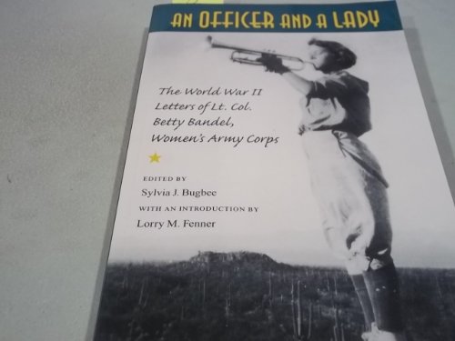 Stock image for An Officer and a Lady: The World War II Letters of Lt. Col. Betty Bandel, Women's Army Corps for sale by SecondSale