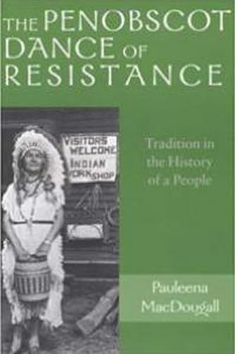 Beispielbild fr The Penobscot Dance of Resistance: Tradition in the History of a People (Revisiting New England) zum Verkauf von Books From California