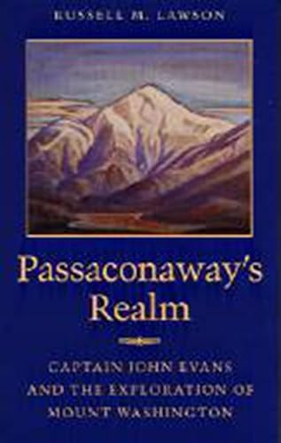 Stock image for Passaconaway's Realm: Captain John Evans and the Exploration of Mount Washington for sale by Streamside Books