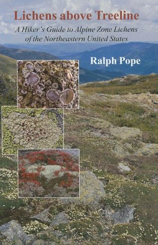 Lichens Above Treeline: A Hiker's Guide To Alpine Zone Lichens Of The Northeastern United States.